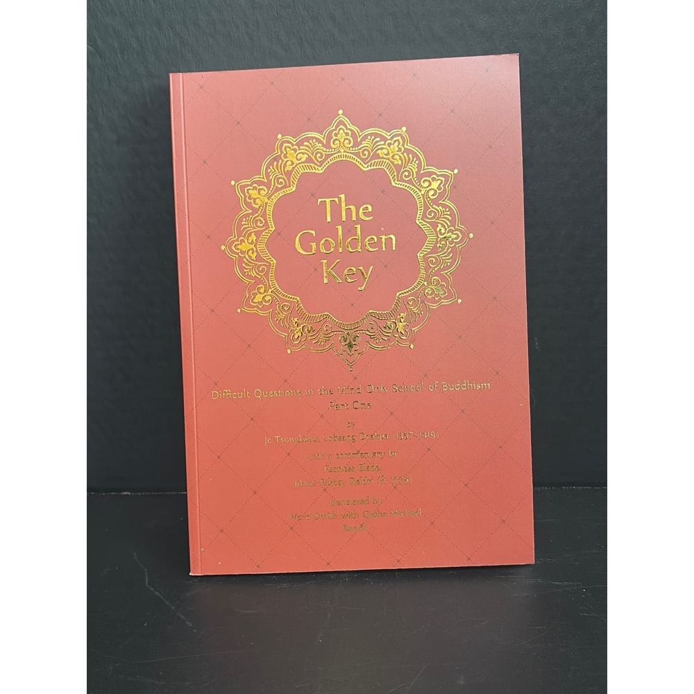 The Golden Key Mind Only School of Buddhism Part 1 Je Tsongkhapa Volume 78 2021